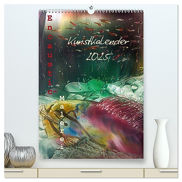 Encaustic-Malerei Kunstkalender 2025 (hochwertiger Premium Wandkalender 2025 DIN A2 hoch), Kunstdruck in Hochglanz, Calvendo, Ulrike Kröll