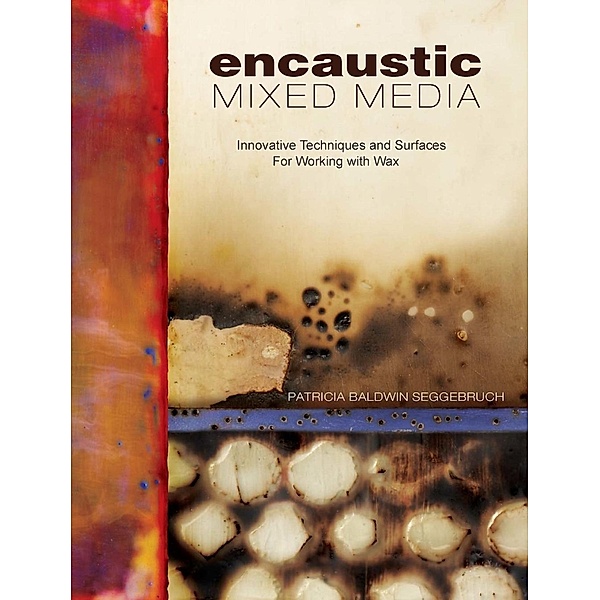 Encaustic Mixed Media, Patricia Baldwin Seggebruch
