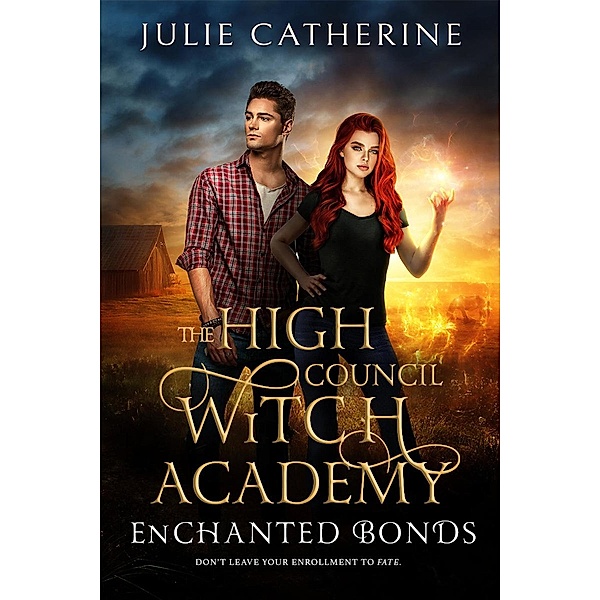 Enchanted Bonds (The High Council Witch Chronicles) / The High Council Witch Chronicles, Julie Catherine