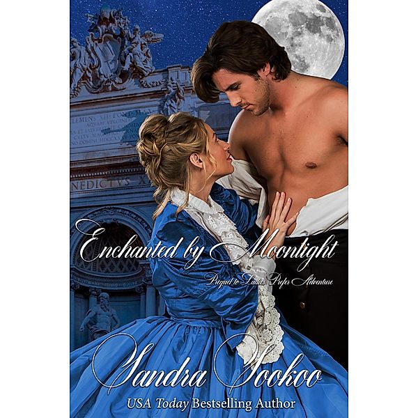 Enchanted by Moonlight--prequel to Ladies Prefer Adventure, Sandra Sookoo