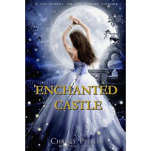 Enchanted Castle (The Enchanted Castle Series, #1), Chrissy Peebles