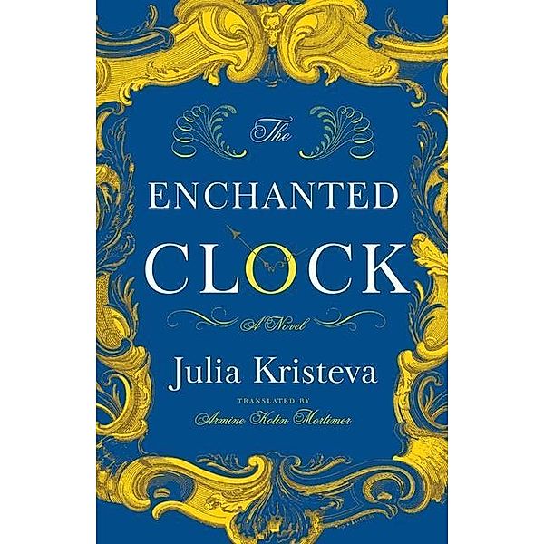 Enchanted Clock, Julia Kristeva, Armine Kotin Mortimer