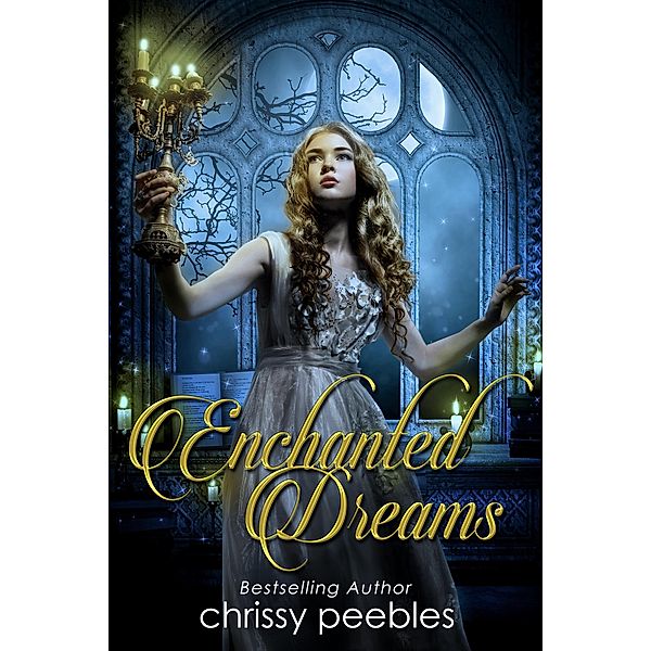 Enchanted Dreams (The Enchanted Castle Series, #3), Chrissy Peebles
