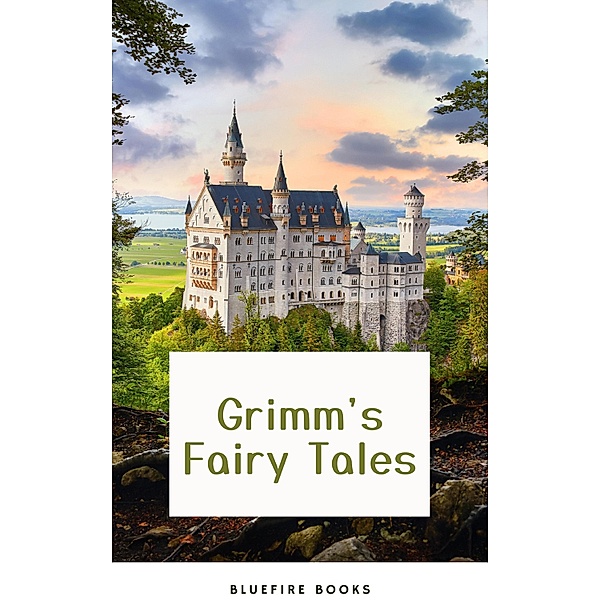 Enchanted Encounters: Dive Into the Magic of Grimm's Fairy Tales, Wilhelm Grimm, Jacob Grimm, Bluefire Books