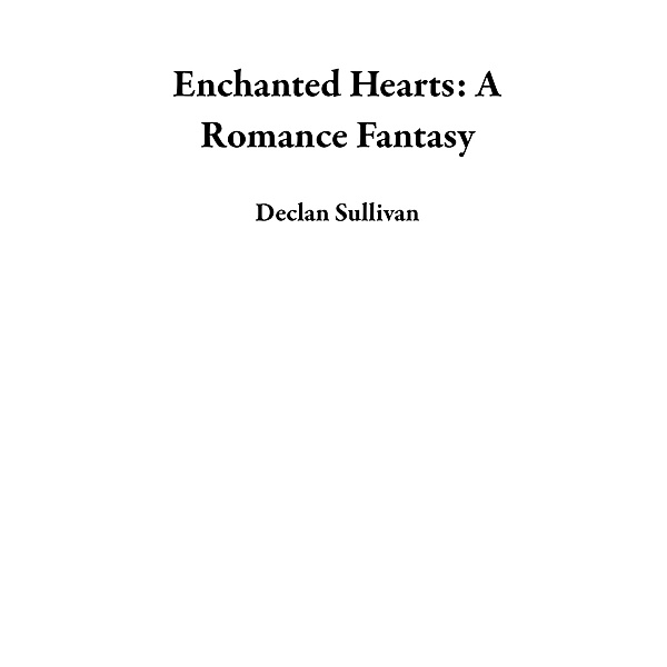 Enchanted Hearts: A Romance Fantasy, Declan Sullivan