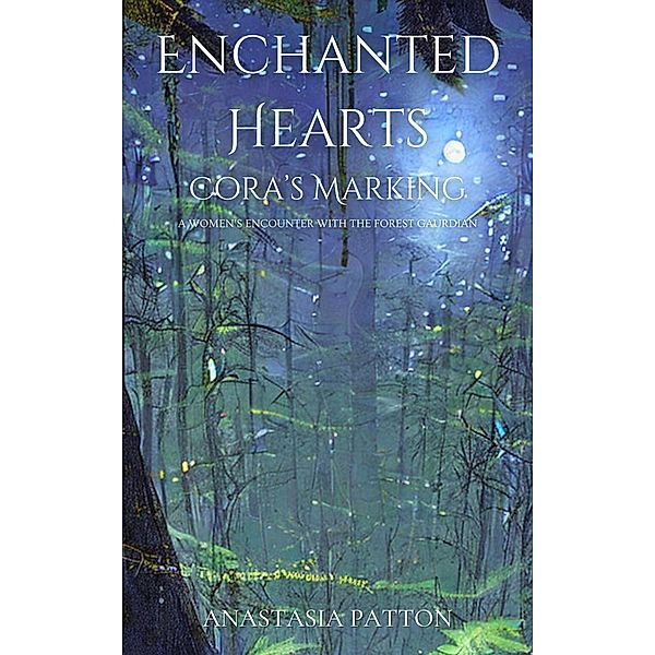Enchanted Hearts: Cora's Marking / Enchanted Hearts, Anastasia Patton