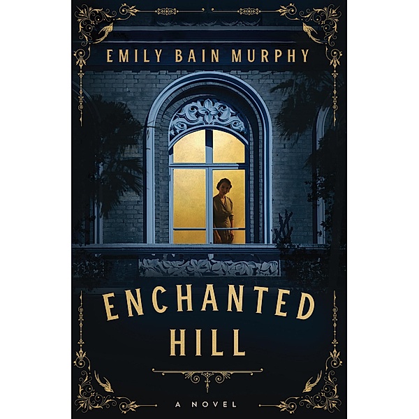 Enchanted Hill, Emily Bain Murphy
