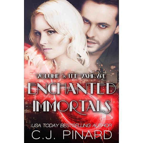 Enchanted Immortals 3: The Vampyre / Enchanted Immortals, C. J. Pinard