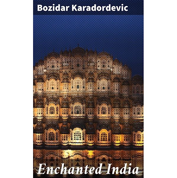 Enchanted India, Bozidar Karadordevic