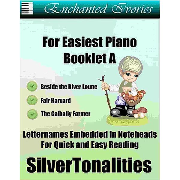 Enchanted Ivories For Easiest Piano Booklet A, SilverTonalities