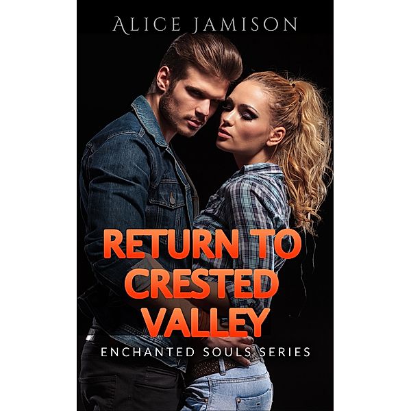 Enchanted Souls Series Return To Crested Valley Book 4 / Enchanted Souls Series, Alice Jamison