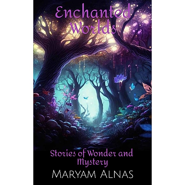 Enchanted worlds, Maryam Alnasr
