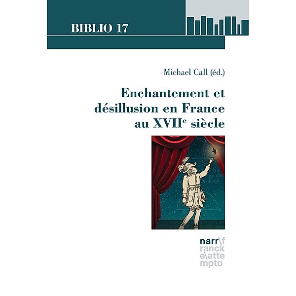 Enchantement et désillusion en France au XVIIe siècle / Biblio 17 Bd.226