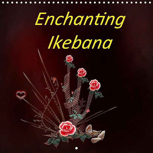 Enchanting Ikebana (Wall Calendar 2021 300 × 300 mm Square), Dusanka Djeric