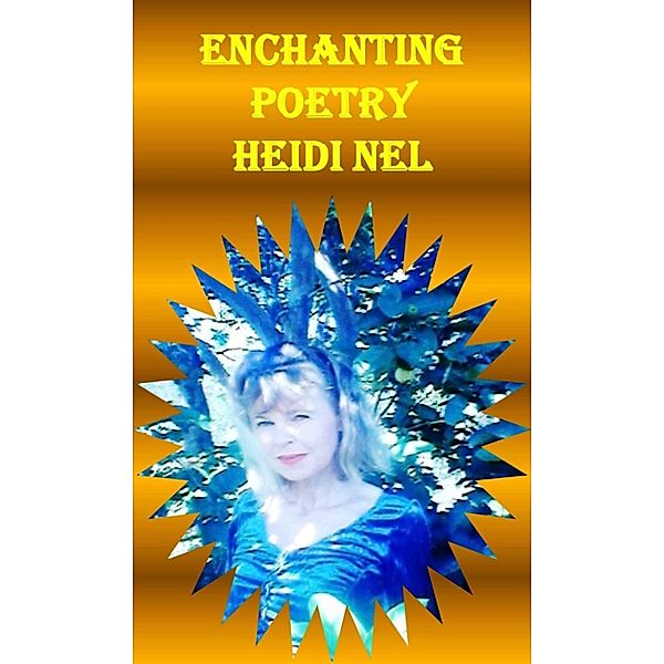 Enchanting Poetry, Heidi Nel