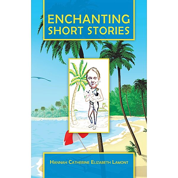 Enchanting Short Stories, Hannah Catherine Elizabeth Lamont