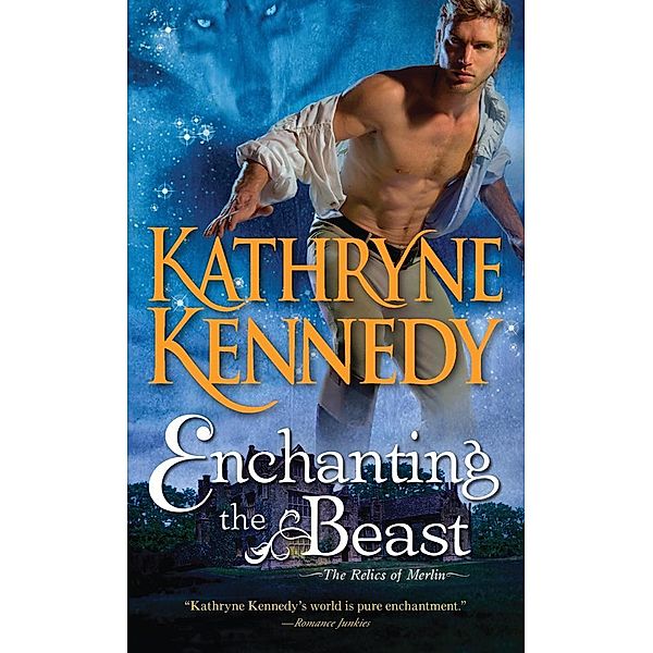 Enchanting the Beast / The Relics of Merlin Bd.3, Kathryne Kennedy