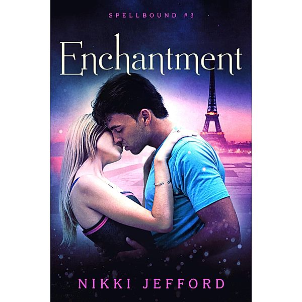 Enchantment (Spellbound Trilogy, #3) / Spellbound Trilogy, Nikki Jefford