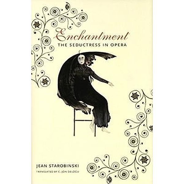 Enchantment: The Seductress in Opera, Jean Starobinski