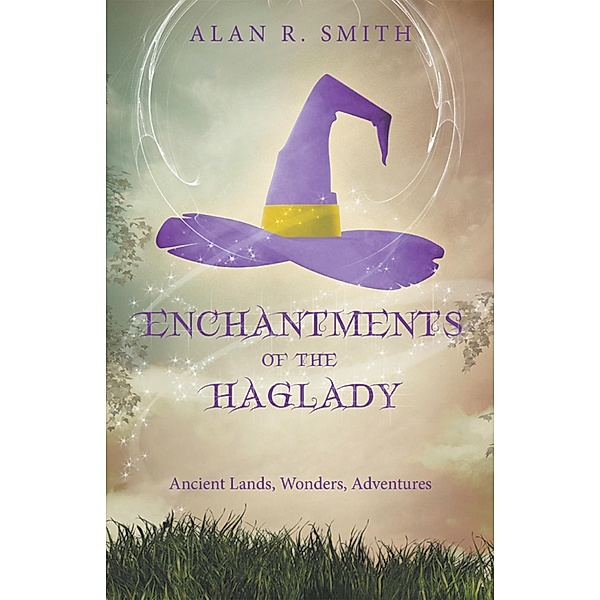 Enchantments of the Haglady, Alan R. Smith