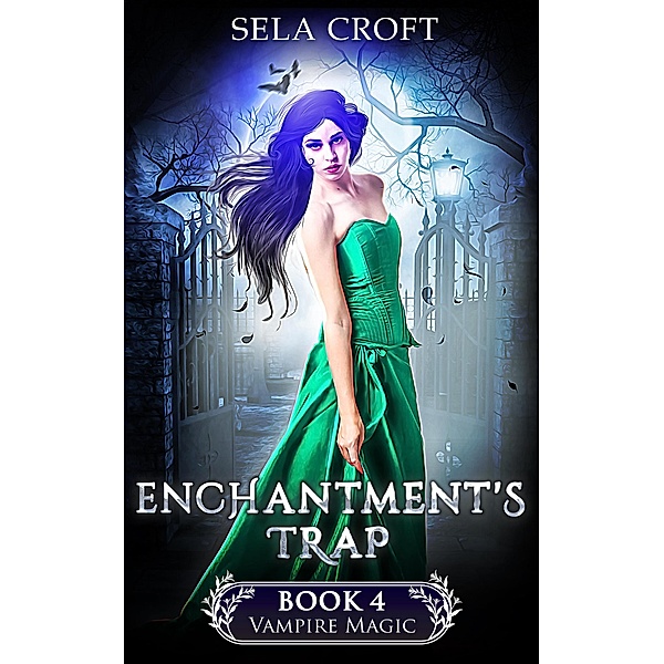 Enchantment's Trap (Vampire Magic, #4) / Vampire Magic, Sela Croft