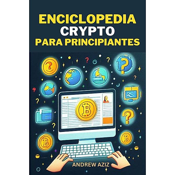 Enciclopedia Crypto  Para Principiantes, Andrew Aziz