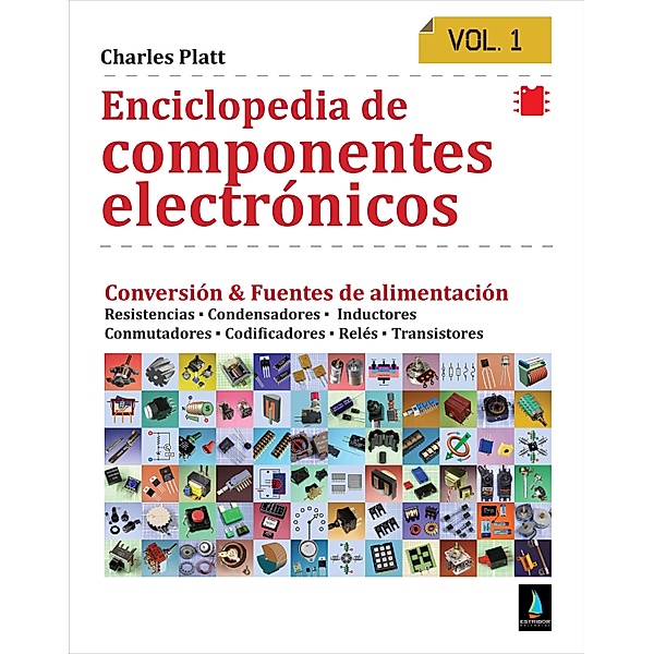 Enciclopedia de componentes electronicos. Vol 1, Charles Platt