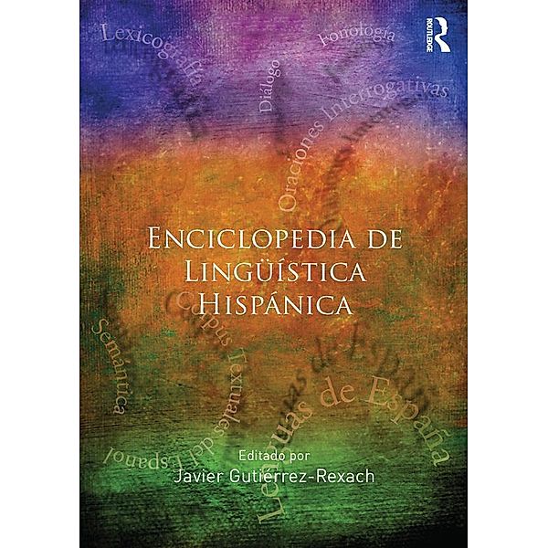 Enciclopedia de Lingüística Hispánica Volume I, Javier Gutiérrez-Rexach