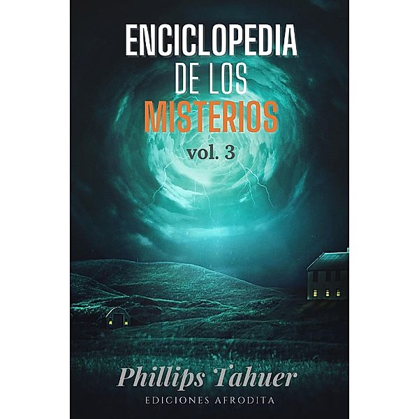 Enciclopedia de los misterios / Misterios, Phillips Tahuer
