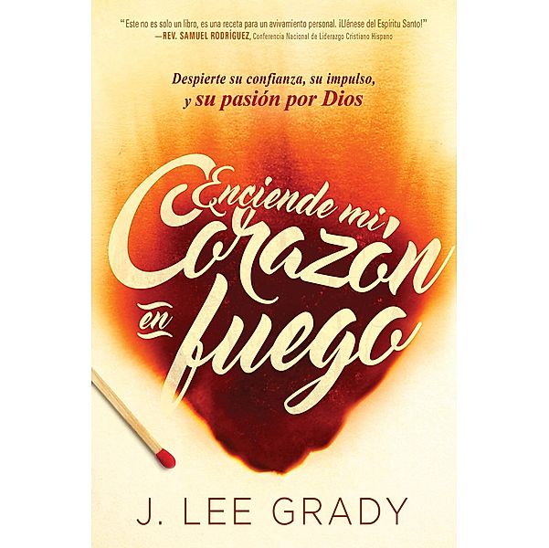 Enciende mi corazon en fuego, J. Lee Grady