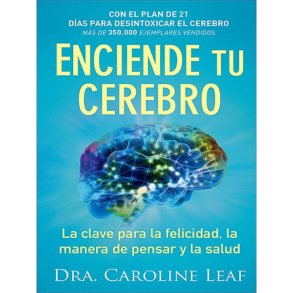 Enciende tu cerebro, Dr. Caroline Leaf