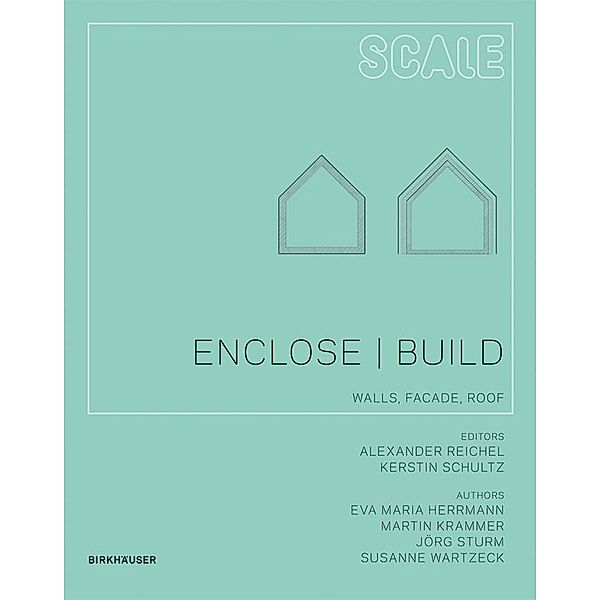 Enclose | Build / Scale, Susanne Wartzeck, Eva Maria Herrmann, Martin Krammer, Jörg Sturm