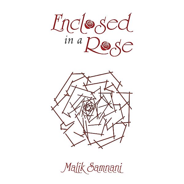Enclosed in a Rose, Malik Samnani
