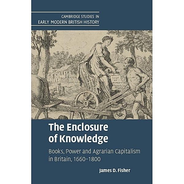 Enclosure of Knowledge / Cambridge Studies in Early Modern British History, James D. Fisher