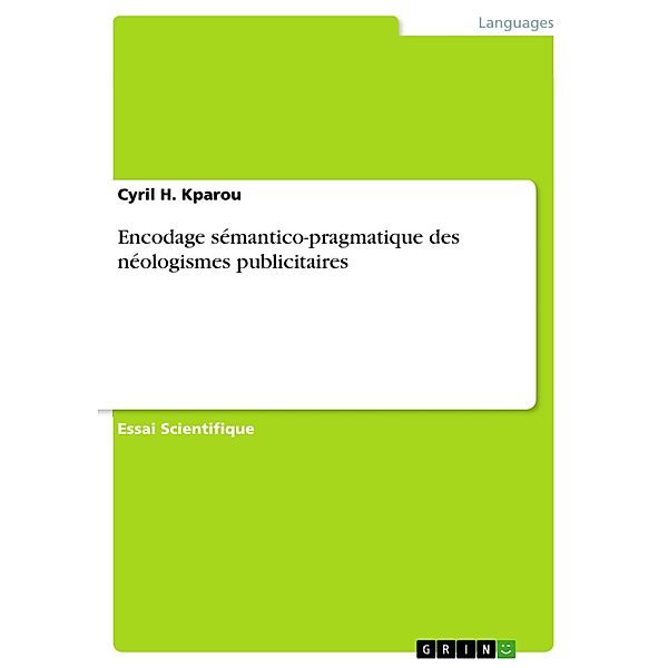 Encodage sémantico-pragmatique des néologismes publicitaires, Cyril H. Kparou