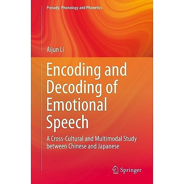 Encoding and Decoding of Emotional Speech / Prosody, Phonology and Phonetics, Aijun Li