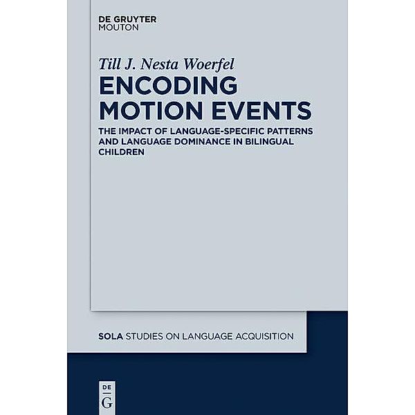 Encoding Motion Events / Studies on Language Acquisition [SOLA] Bd.58, Till Woerfel