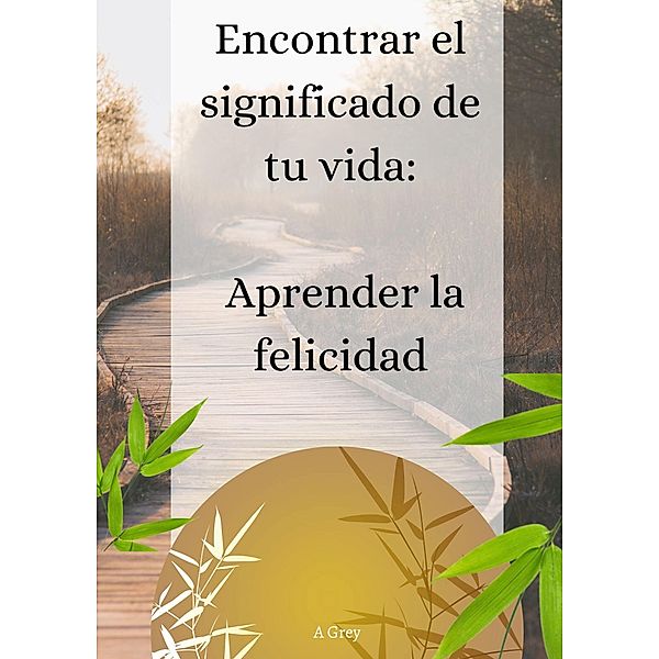 Encontrar el significado de tu vida:, a. Grey