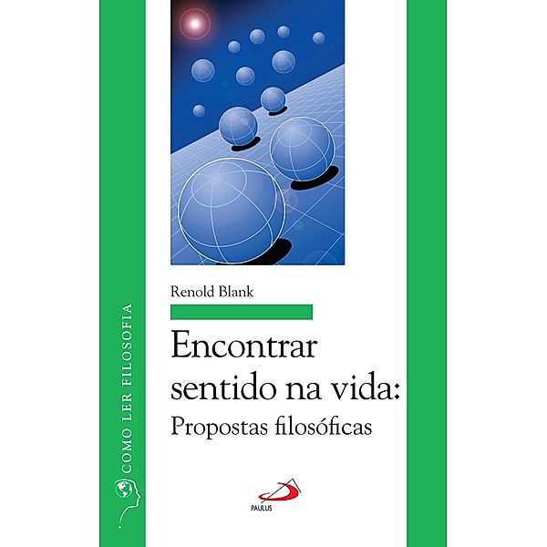 Encontrar sentido na vida / Como ler filosofia, Renold Blank