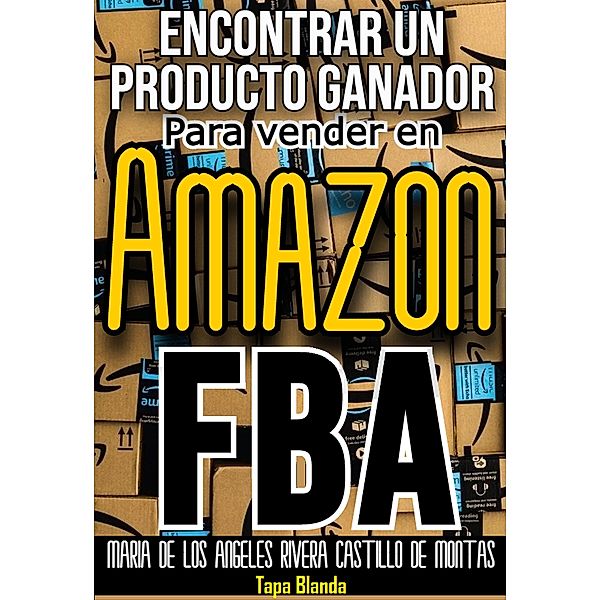 Encontrar un producto ganador Para vender en Amazon fba, Maria de Los Angeles Rivera Castillo