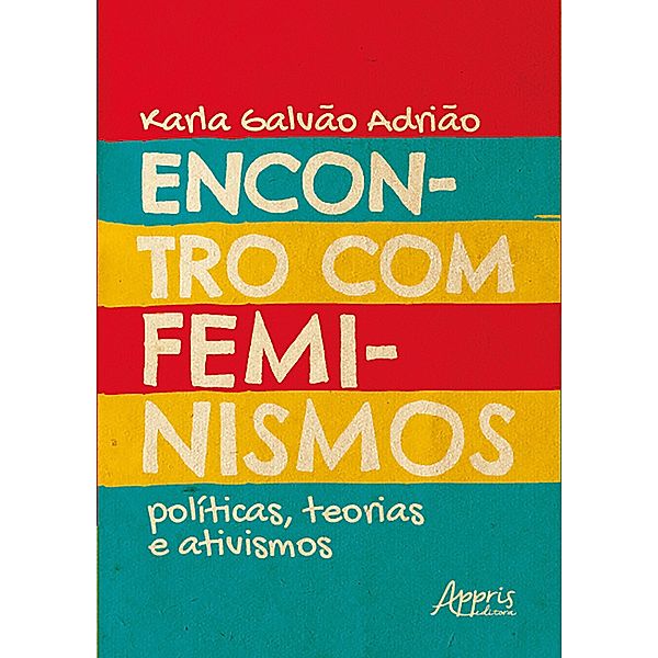 Encontro com Feminismos: Políticas, Teorias e Ativismos, Karla Galvão Adrião