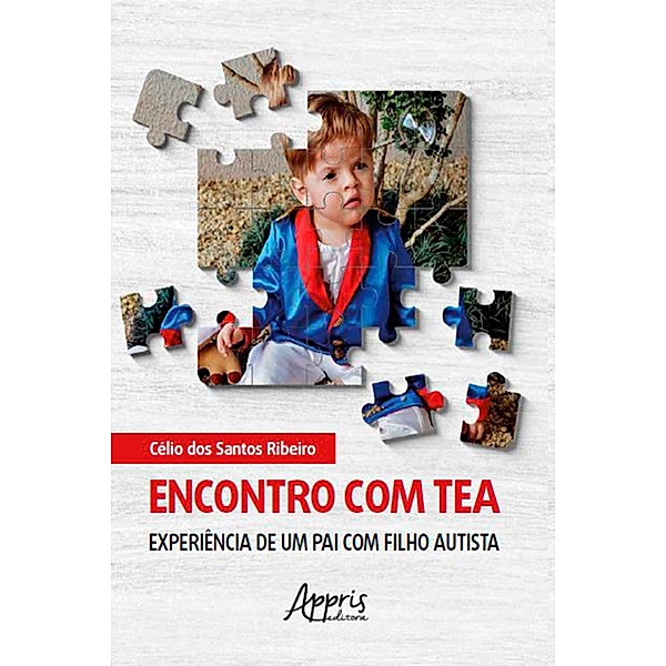 Encontro com TEA: Experiência de um pai com filho autista, Célio Dos Santos Ribeiro