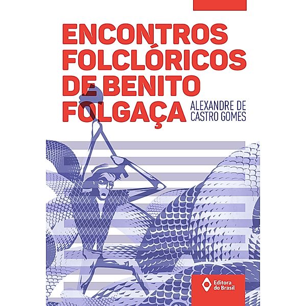Encontros folclóricos de Benito Folgaça / Toda Prosa, Alexandre de Castro Gomes