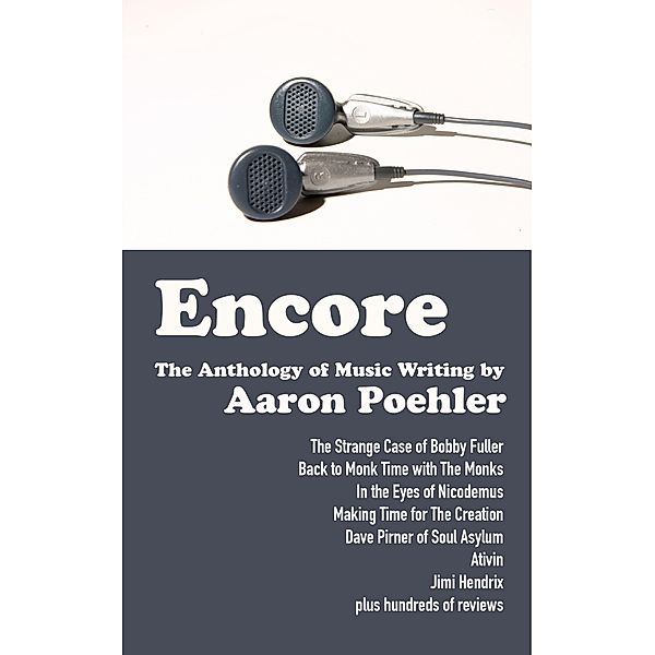 Encore: The Anthology of Music Writing by Aaron Poehler, Aaron Poehler
