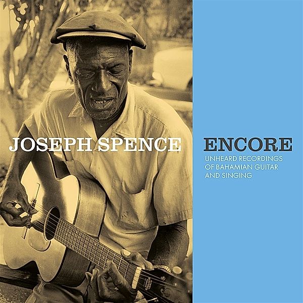 Encore: Unheard Recordings Of Bahamian Guitar & Si, Joseph Spence