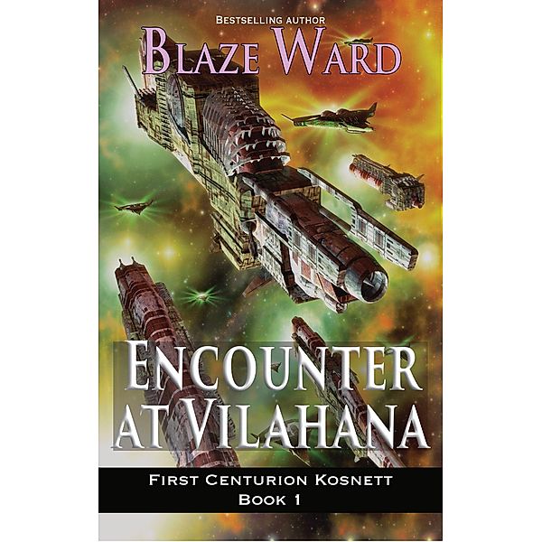 Encounter at Vilahana (First Centurion Kosnett, #1) / First Centurion Kosnett, Blaze Ward