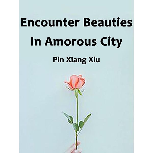 Encounter Beauties In Amorous City / Funstory, Pin XiangXiu