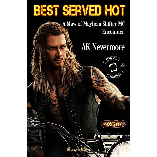 Encounter: Best Served Hot (Maw of Mayhem MC) / Maw of Mayhem MC, Ak Nevermore