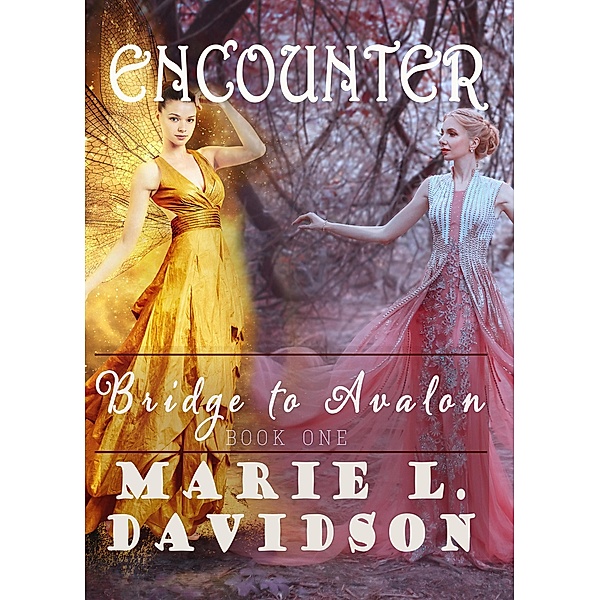 Encounter (Bridge To Avalon, #1) / Bridge To Avalon, Marie L. Davidson