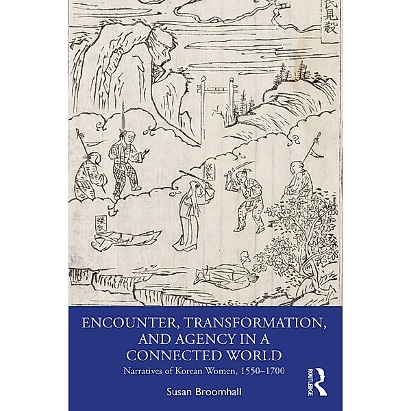 Encounter, Transformation, and Agency in a Connected World, Susan Broomhall